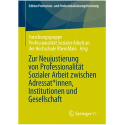 Zur Neujustierung von Professionalität Sozialer Arbeit zwischen Adressat:innen, Institutionen u, Fachbücher