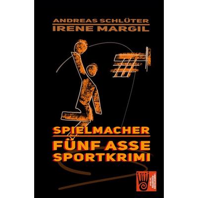 Die fünf Asse - Spielmacher, Taschenbuch von Irene Margil,Andreas Schlüter, Verlag Akademie der Abenteuer, 978-3-9853005-4-9