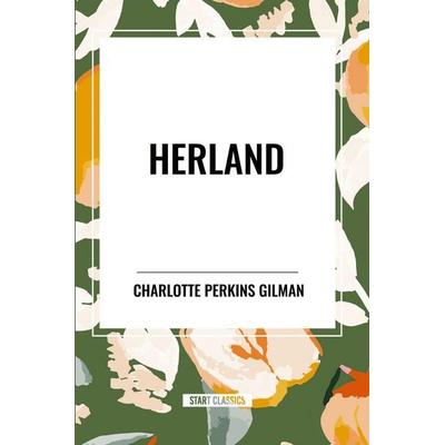 Herland, Taschenbuch von Charlotte Perkins Gilman, Start Publishing PD