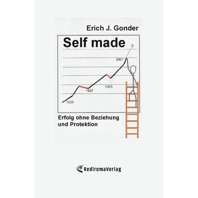 Self made, Taschenbuch von Erich Gonder, Rediroma-Verlag, 978-3-9852709-0-3
