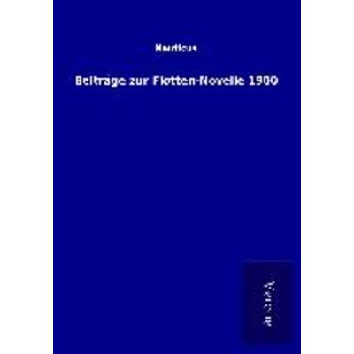 Beiträge zur Flotten-Novelle 1900, Taschenbuch von Nauticus, BoD - Books on Demand