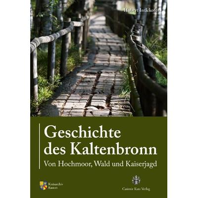 Geschichte des Kaltenbronn, Taschenbuch von Hubert Intlekofer, Katz, C, 978-3-938047-53-8
