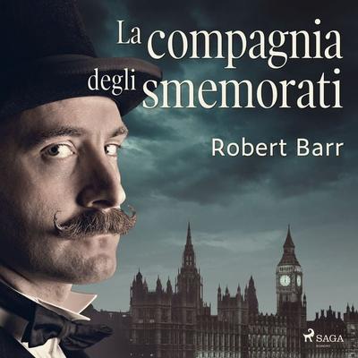 La compagnia degli smemorati - Robert Barr, Audio, 9788726351194