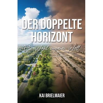 Der Doppelte Horizont, Taschenbuch von Kai Brielmaier, Tolino media, 978-3-8194-5778-4