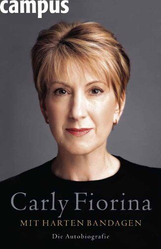 Carly Fiorina - Mit harten Bandagen: Die Autobiografie - Preis vom 09.10.2026 07:28:09 h