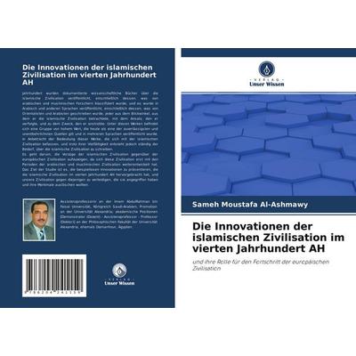 Die Innovationen der islamischen Zivilisation im vierten Jahrhundert AH, Taschenbuch von Sameh Moustafa Al-Ashmawy, Verlag Unser Wissen,