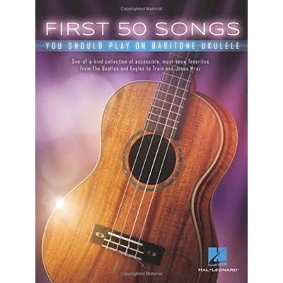 First 50 Songs You Should Play on Baritone Ukulele Beginner-Friendly Sheet Music Songbook Chords Lyrics Melodies for Popular Favorites Easy Baritone
