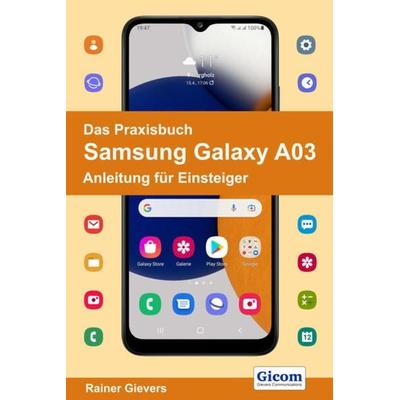 Das Praxisbuch Samsung Galaxy A03 - Anleitung für Einsteiger, Taschenbuch von Rainer Gievers, Gievers, Rainer, 978-3-96469-200-9