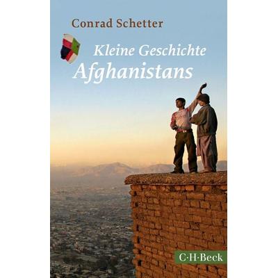 Kleine Geschichte Afghanistans, Taschenbuch von Conrad Schetter, C.H. Beck, 978-3-406-78487-3