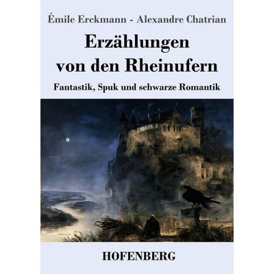 Erzählungen von den Rheinufern, Taschenbuch von Émile Erckmann,Alexandre Chatrian, Henricus - Edition Deutsche Klassik GmbH, Berlin, 978-3-7437-5702-8
