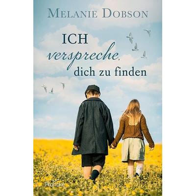 Ich verspreche, dich zu finden, Taschenbuch von Melanie Dobson, Francke-Buch, 978-3-96362-381-3
