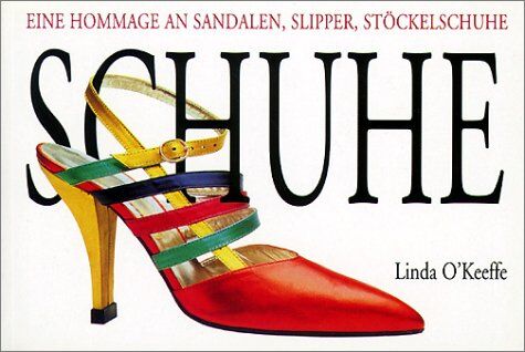 Linda OKeeffe - Schuhe. Eine Hommage an Sandalen, Slipper, Stöckelschuhe - Preis vom 02.10.2026 23:42:20 h