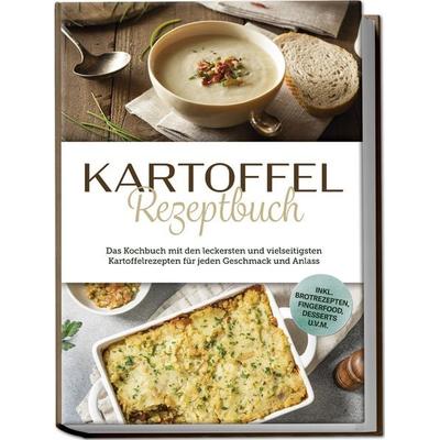 Kartoffel Rezeptbuch: Das Kochbuch mit den leckersten und vielseitigsten Kartoff, Paperback von Luisa Bremer, Edition Lunerion, 978-3-7576-1939-8