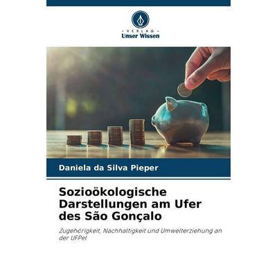 Sozioökologische Darstellungen am Ufer des São Gonçalo, Taschenbuch von Daniela da Silva Pieper, Verlag Unser Wissen, 978-620-8-48099-8