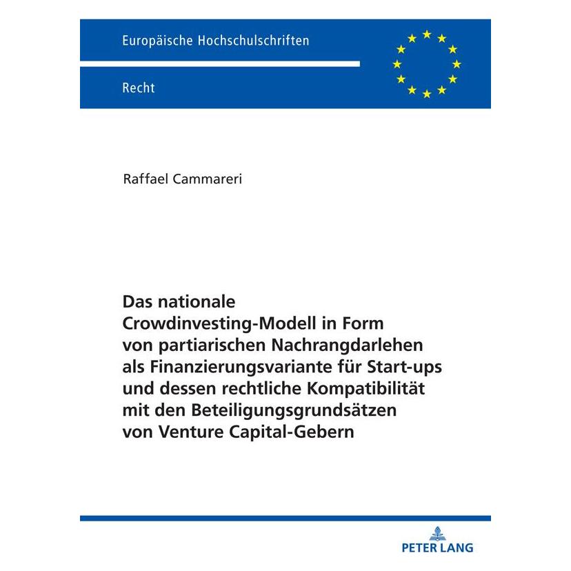 Peter Lang Das nationale Crowdinvesting-Modell in Form von partiarischen Nachrangdarlehen als Finanzierungsvari (Deutsch, Softcover, Raffael Cammareri) (57065133)
