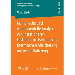 Numerische und experimentelle Analyse von instationären Lastfällen im Rahmen der thermischen Absiche, Fachbücher von Mario Disch