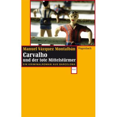 Carvalho und der tote Mittelstürmer, Taschenbuch von Manuel Vázquez Montalbán, Wagenbach, K