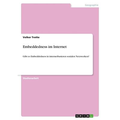 Embeddedness im Internet, Taschenbuch von Volker Trotte, GRIN, 978-3-640-76024-4
