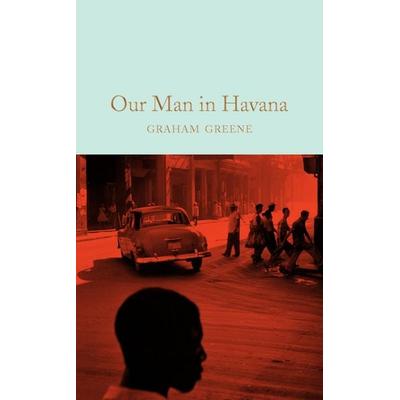Our Man in Havana, Gebundene Ausgabe von Graham Greene, Pan MacMillan, 978-1-5098-2804-3