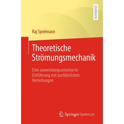 Theoretische Strömungsmechanik, Taschenbuch von Raj Spielmann, Springer Berlin, 978-3-662-70548-3
