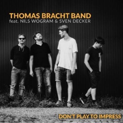 Don't play to impress - Thomas Bracht Band, CD