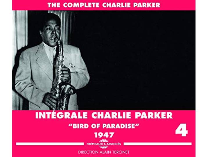 CHARLIE PARKER INTEGRALE VOL. 4 BIRD OF PARADISE 1947