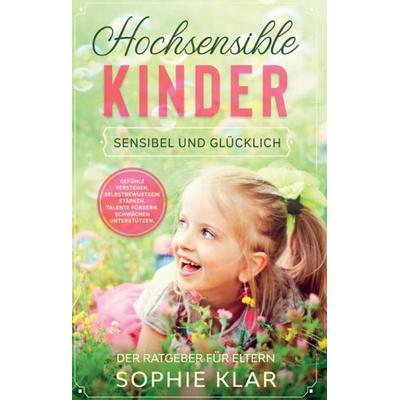 Hochsensible Kinder, Gebundene Ausgabe von Sophie Klar, Tredition, 978-3-384-12709-9