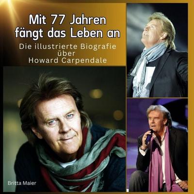 Die illustrierte Biografie über Howard Carpendale, Gebundene Ausgabe von Britta Maier, 27amigos, 978-3-7505-6206-6