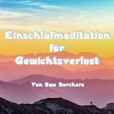 Einschlafmeditation für Gewichtsverlust - Uwe Borchers, Audio, 4061707320361