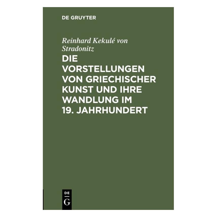 De Gruyter Kekulé von Stradonitz:Die Vorstellungen (Deutsch, Hardcover, Reinhard Kekulé von Stradonitz) (67775096)