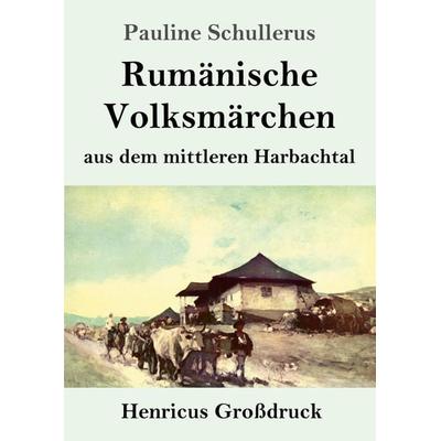 Rumänische Volksmärchen aus dem mittleren Harbachtal (Großdruck), Taschenbuch von Pauline Schullerus, BoD - Books on Demand, 978-3-8478-3526-4