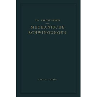 Mechanische Schwingungen, Taschenbuch von Jacob P. DenHartog, Springer Berlin, 978-3-662-12445-1