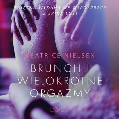 Brunch i wielokrotne orgazmy - opowiadanie erotyczne - Beatrice Nielsen, Audio, 9788726289749