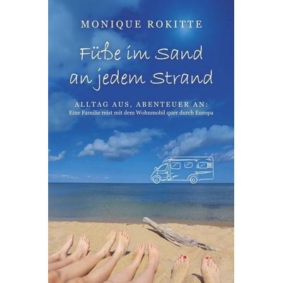 Füße im Sand an jedem Strand, Taschenbuch von Monique Rokitte, Tolino media, 978-3-8194-9886-2
