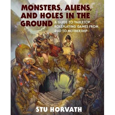 Monsters, Aliens, and Holes in the Ground, Gebundene Ausgabe von Stu Horvath, The MIT Press, 978-0-262-04822-4