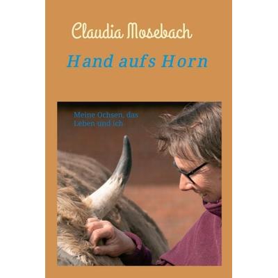 Hand aufs Horn, Gebundene Ausgabe von Claudia Mosebach, Tredition, 978-3-347-36270-3