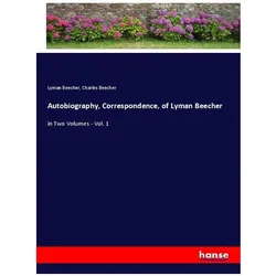 Autobiography, Correspondence, of Lyman Beecher, Belletristik von Charles Beecher, Lyman Beecher