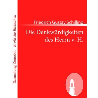 Die Denkwürdigkeiten des Herrn v. H., Taschenbuch von Friedrich Gustav Schilling, Contumax, 978-3-8430-6918-2