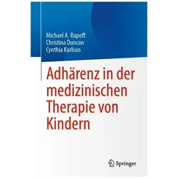 Adhärenz in der medizinischen Therapie von Kindern, Fachbücher von Michael A. Rapoff, Cynthia Karlson, Christina Duncan