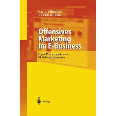 Offensives Marketing im E-Business, Taschenbuch von Anja Förster,Peter Kreuz, Springer Berlin, 978-3-642-62777-4