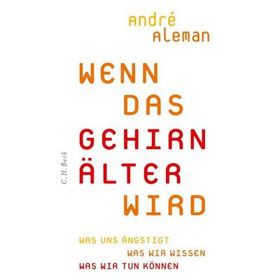 Wenn das Gehirn älter wird, Gebundene Ausgabe von André Aleman, C.H. Beck