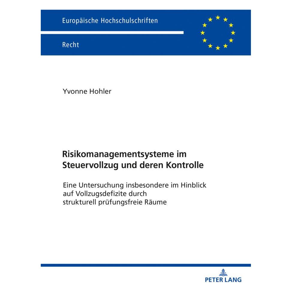 Peter Lang Risikomanagementsysteme im Steuervollzug und deren Kontrolle (Deutsch, Softcover, Yvonne Hohler) (56153118)