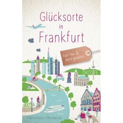 Glücksorte in Frankfurt, Taschenbuch von Hartmut Heinemann,Sonja Morawietz, Droste