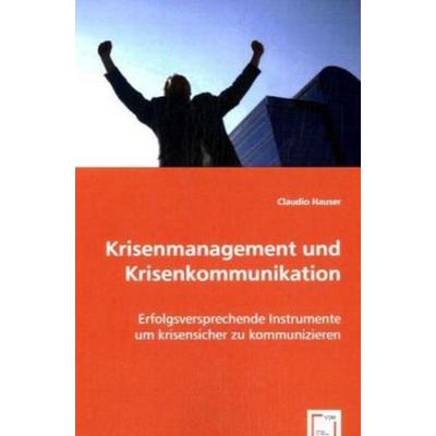 (FH) Claudio, M: Krisenmanagement und Krisenkommunikation, Taschenbuch von Claudio Hauser, VDM, 978-3-639-03922-1