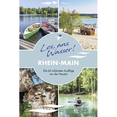 Los, ans Wasser! Rhein-Main, Taschenbuch von Kristin Berschet,Barbara Riedel, Thomas Kettler Verlag, 978-3-9851312-1-1