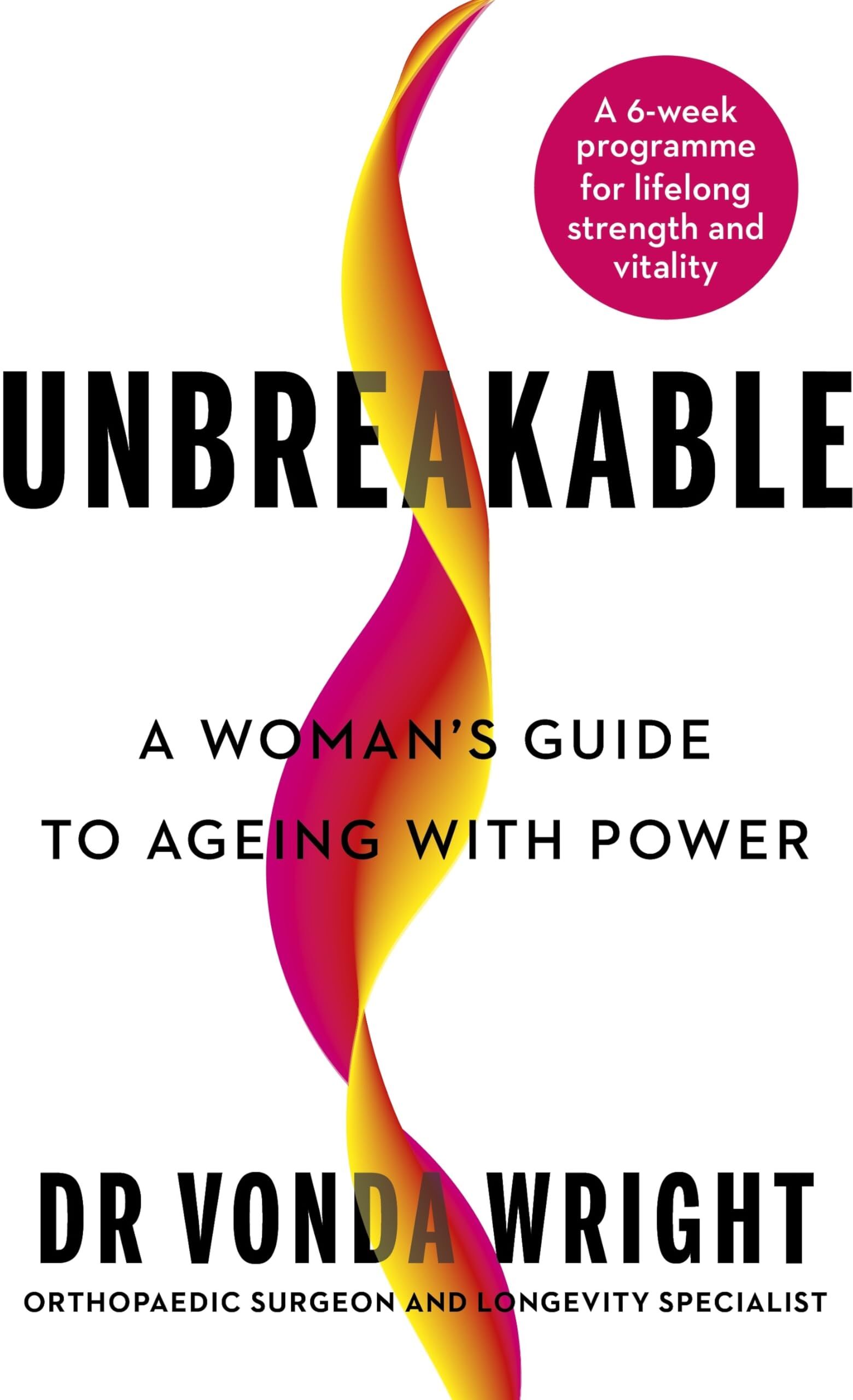 Wright, Dr Vonda - Unbreakable: A Woman's Guide to Ageing with Power - Preis vom 15.10.2026 23:06:25 h