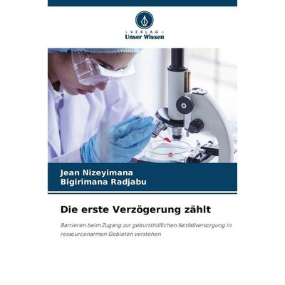 Die erste Verzögerung zählt, Taschenbuch von Jean Nizeyimana,Bigirimana Radjabu, Verlag Unser Wissen, 978-620-9-44448-7