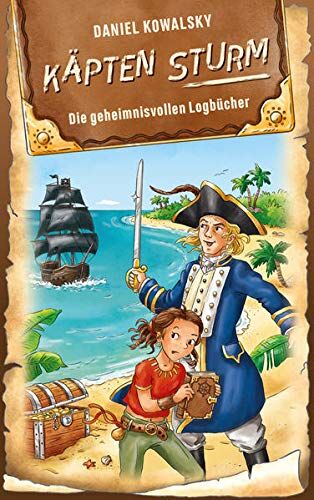 Daniel Kowalsky - Käpten Sturm - Die geheimnisvollen Logbücher (Käpten Sturm, 1, Band 1) - Preis vom 09.10.2026 07:28:09 h