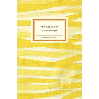 Sei gut zu dir, Gebundene Ausgabe von , Insel Verlag, 978-3-458-20526-5