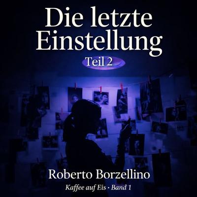 Die letzte Einstellung – Teil 2 - Roberto Borzellino, Audio, 9783819427398